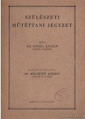 Dózsa László dr. - Szülészeti műtéttani jegyzet