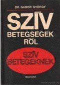 Gábor György - Szívbetegségekről szívbetegeknek