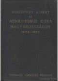 Berzeviczy Albert - Az absolutismus kora Magyarországon I. kötet