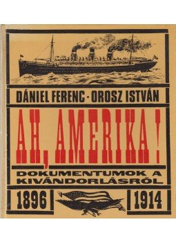 Orosz István, Dániel Ferenc - Ah, Amerika! Orosz István, Dániel Ferenc - Ah, Amerika!, Budapest 1988 antikvár könyv