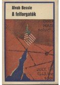 Bessie, Alvah - A felforgatók