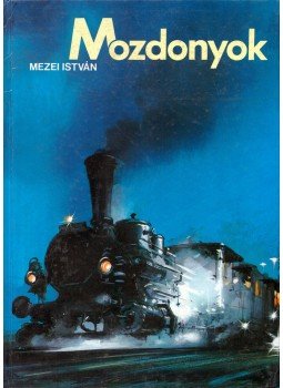 Mezei István - Mozdonyok Mezei István - Mozdonyok, Budapest 1986 antikvár könyv