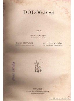 Dr. Katona Mór, Lányi Bertalan, Dr. Imling Konrád - Magyar magánjog II. kötet- Dologjog Dr. Katona Mór, Lányi Bertalan, Dr. Imling Konrád - Magyar magánjog II. kötet- Dologjog, Budapest 0 antikvár könyv