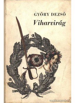 Győry Dezső - Viharvirág Győry Dezső - Viharvirág, Budapest 1973 antikvár könyv