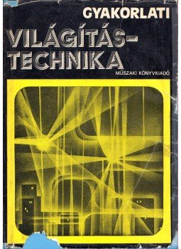 Gergely Pál - Gyakorlati világítástechnika Gergely Pál - Gyakorlati világítástechnika, Budapest 1977 antikvár könyv