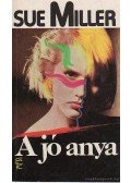 Miller, Sue - A jó anya