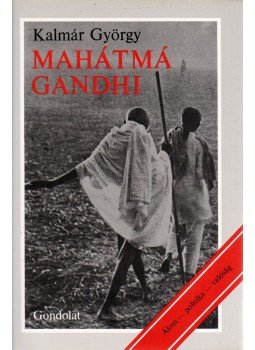 Kalmár György - Mahátmá Gandhi Kalmár György - Mahátmá Gandhi, Budapest 1982 antikvár könyv