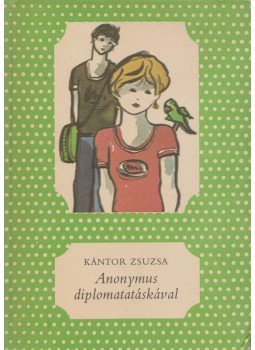 Kántor Zsuzsa - Anonymus diplomatatáskával Kántor Zsuzsa - Anonymus diplomatatáskával, Budapest 1984 antikvár könyv