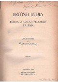 Vojnich Oszkár - British India - Burma, a maláji félsziget és Siam