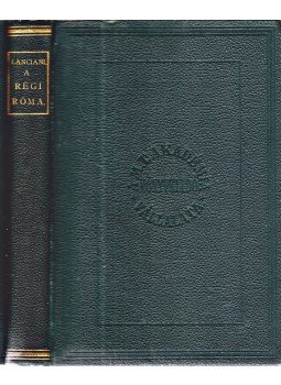 Lanciani, Rodolfo - A régi Róma, a legújabb ásatások világításában Lanciani, Rodolfo - A régi Róma, a legújabb ásatások világításában, Budapest 1894 antikvár könyv