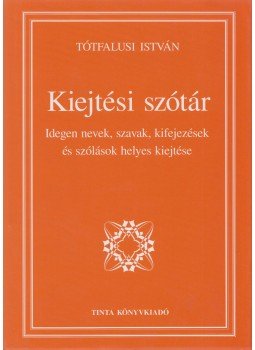 Tótfalusi István - Kiejtési szótár Tótfalusi István - Kiejtési szótár, Budapest 2006 antikvár könyv