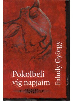 Faludy György - Pokolbéli víg napjaim Faludy György - Pokolbéli víg napjaim, Pécs 2006 antikvár könyv