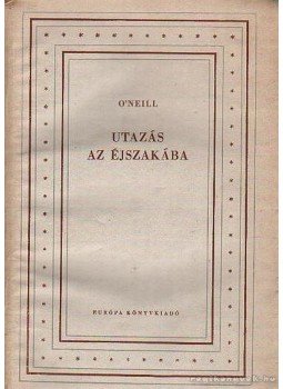 O'Neil - Utazás az éjszakába O'Neil - Utazás az éjszakába, Budapest 1960 antikvár könyv