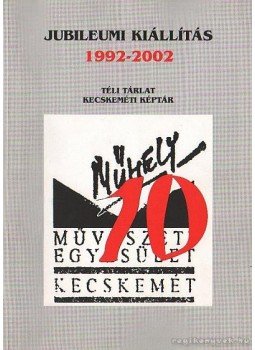 ifj. Gyergyádesz László - Jubileumi kiállítás 1992-2002 Téli Tárlat Kecskeméti Képtár, Kecskemét 0 antikvár könyv