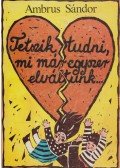 Ambrus Sándor - Tetszik tudni, mi már egyszer elváltunk