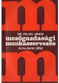 Felleg János dr. - Mezőgazdasági munkaszervezés