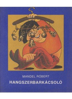 Mandel Róbert - Hangszerbarkácsoló Mandel Róbert - Hangszerbarkácsoló, Budapest 1980 antikvár könyv