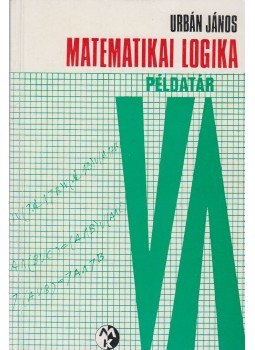 Urbán János - Matematikai logika Urbán János - Matematikai logika, Budapest 1983 antikvár könyv