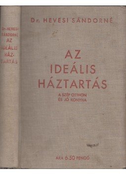 Dr. Hevesi Sándorné - Az ideális háztartás Dr. Hevesi Sándorné - Az ideális háztartás, Budapest 1935 antikvár könyv