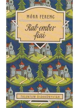 Móra Ferenc - Rab ember fiai Móra Ferenc - Rab ember fiai, Budapest 0 antikvár könyv