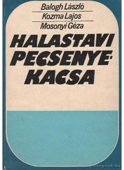 Balogh László, Kozma Lajos, Mosonyi Géza - Halastavi pecsenyekacsa Balogh László, Kozma Lajos, Mosonyi Géza - Halastavi pecsenyekacsa, Budapest 1975 antikvár könyv