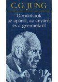 Carl Gustav Jung - Gondolatok az apáról, az anyáról és a gyermekről