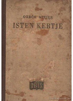Orbók Attila - Isten kertje Orbók Attila - Isten kertje, 0 antikvár könyv