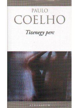 Paulo Coelho - Tizenegy perc Paulo Coelho - Tizenegy perc, Budapest 2009 antikvár könyv