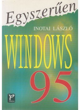 Inotai László - Egyszerűen Windows 95 Inotai László - Egyszerűen Windows 95, Budapest 1999 antikvár könyv