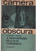 Horváth Árpád - A fényképezés és a film története