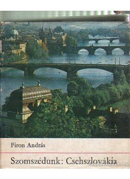 Firon András - Szomszédunk: Csehszlovákia Firon András - Szomszédunk: Csehszlovákia, Budapest 1974 antikvár könyv