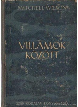 Wilson, Mitchell - Villámok között Wilson, Mitchell - Villámok között, Budapest 1953 antikvár könyv