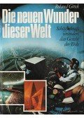 Gööck, Roland - Die neuen Wunder dieser Welt - A világ új csodái