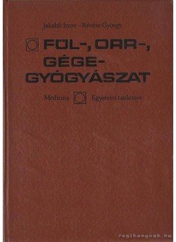 Jakabfi Imre- Révész György - Fül-, orr-, gégegyógyászat Jakabfi Imre- Révész György - Fül-, orr-, gégegyógyászat, Budapest 1973 antikvár könyv