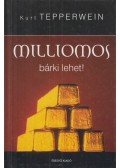 Kurt Tepperwein - Milliomos bárki lehet!