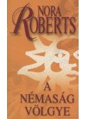 Nora Roberts - A Némaság völgye