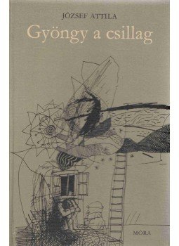 József Attila - Gyöngy a csillag József Attila - Gyöngy a csillag, Budapest 1977 antikvár könyv