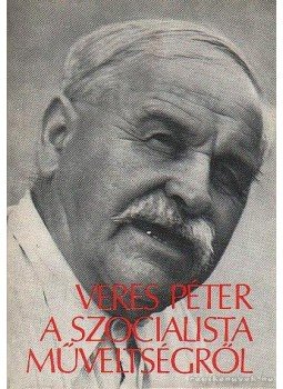 Veres Péter - A szocialista műveltségről Veres Péter - A szocialista műveltségről, Budapest 1978 antikvár könyv