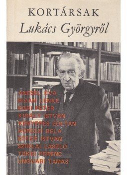 Kloss Andor - Kortársak Lukács Györgyről Kloss Andor - Kortársak Lukács Györgyről, 1985 antikvár könyv