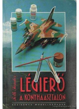 Tóth Sándor - Légierő a konyhaasztalon Tóth Sándor - Légierő a konyhaasztalon, 1993 antikvár könyv