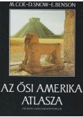 Benson, E.,Snow, D.,Coe, M. - Az ősi Amerika atlasza