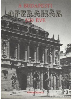 Székely György, Körtvélyes Géza, Tallián Tibor, Staud Géza, Gelencsér Ágnes - A budapesti Operaház 100 éve Székely György, Körtvélyes Géza, Tallián Tibor, Staud Géza, Gelencsér Ágnes - A budapesti Operaház 100 éve, Budapest 1984 antikvár könyv