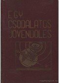 Zeiner Alajos - Egy csodálatos jövendölés