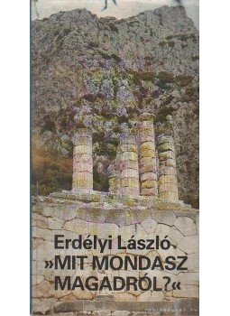 Erdélyi László - Mit mondasz magadról? Erdélyi László - Mit mondasz magadról?, Budapest 1987 antikvár könyv