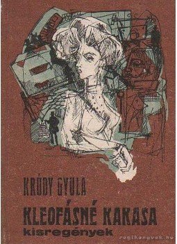Krúdy Gyula - Kleofásné Kakasa Krúdy Gyula - Kleofásné Kakasa, Kolozsvár- Napoca 1979 antikvár könyv