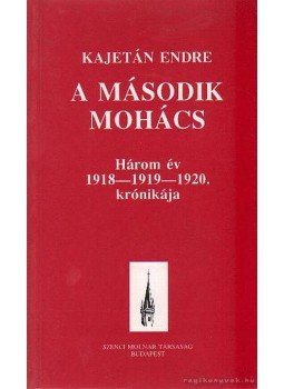 Kajetán Endre - A második Mohács Kajetán Endre - A második Mohács, Budapest 1992 antikvár könyv