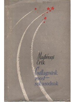 Majtényi Erik - Csillagaink most sokasodnak Majtényi Erik - Csillagaink most sokasodnak, Bukarest 1960 antikvár könyv