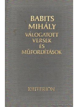 Babits Mihály - Babits Mihály válogatott versek és műfordítások Babits Mihály - Babits Mihály válogatott versek és műfordítások, Bukarest 1975 antikvár könyv