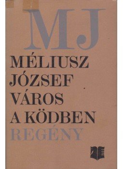 Méliusz József - Város a ködben Méliusz József - Város a ködben, Bukarest 1981 antikvár könyv