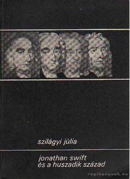 Szilágyi Júlia - Jonathan Swift és a huszadik század Szilágyi Júlia - Jonathan Swift és a huszadik század, Bukarest 1968 antikvár könyv